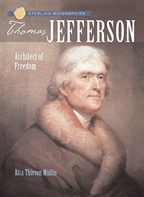 Sterling Biographies: Thomas Jefferson: Architect of Freedom