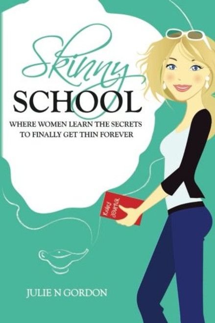 Skinny School: Where Women Learn the Secrets to Finally Get Thin Forever (Genie Series) (Volume 2)