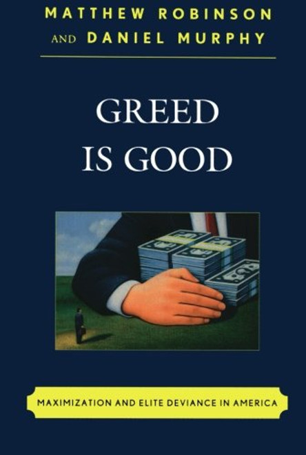 Greed is Good: Maximization and Elite Deviance in America