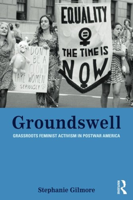 Groundswell: Grassroots Feminist Activism in Postwar America