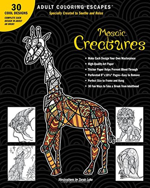 Adult Coloring Escapes Coloring Books for Adults - Mosaic Creatures Featuring 30 Stress Relieving Designs of Animals and Mythical Creatures