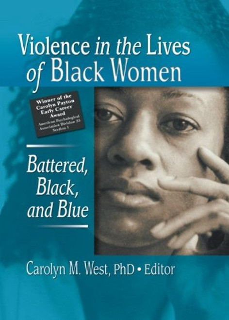 Violence in the Lives of Black Women: Battered, Black, and Blue (Women & Therapy)