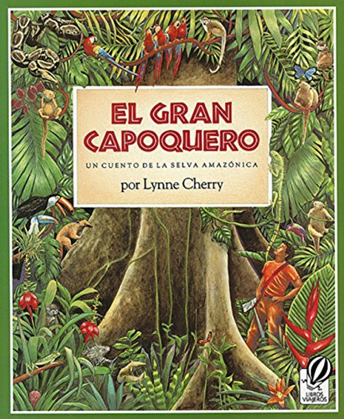 El Gran Capoquero: Un Cuento de la Selva Amazonica (The Great Kapok Tree: A Tale of the Amazon Rain Forest)