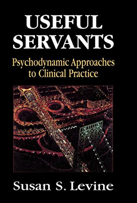Useful Servants: Psychodynamic Theories from a Clinical Perspective