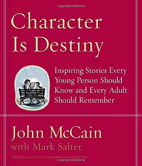 Character Is Destiny: Inspiring Stories Every Young Person Should Know and Every Adult Should Remember