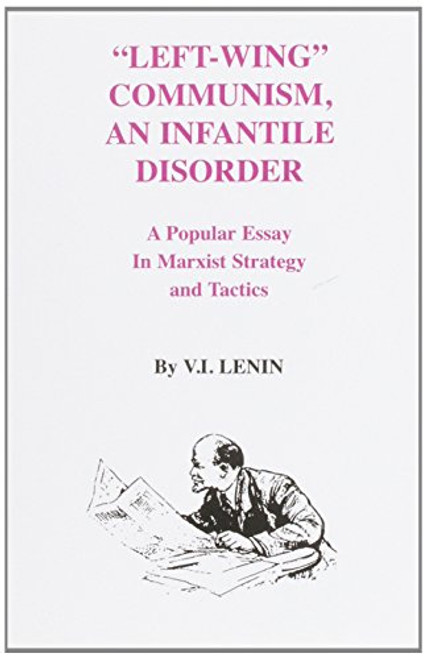 Left-Wing Communism, an Infantile Disorder