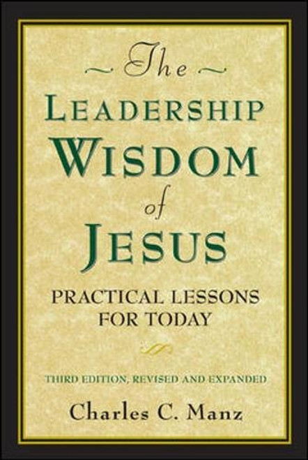 The Leadership Wisdom of Jesus: Practical Lessons for Today