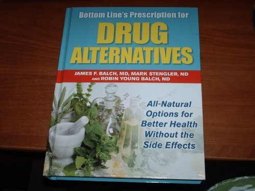 Bottom Line's Prescription for Drug Alternatives : All-Natural Options for Better Health Without the Side Effects