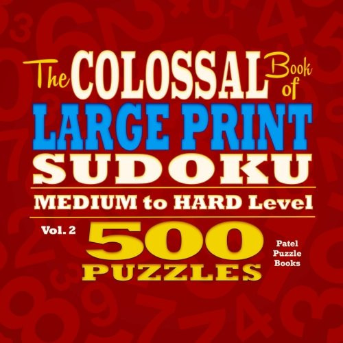 The Colossal Book of Large Print Sudoku: Medium to Hard Level, 500 Puzzles (Volume 2)