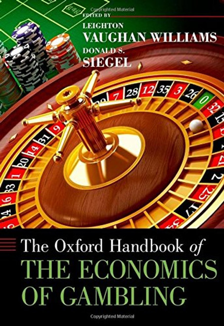 The Oxford Handbook of the Economics of Gambling (Oxford Handbooks)