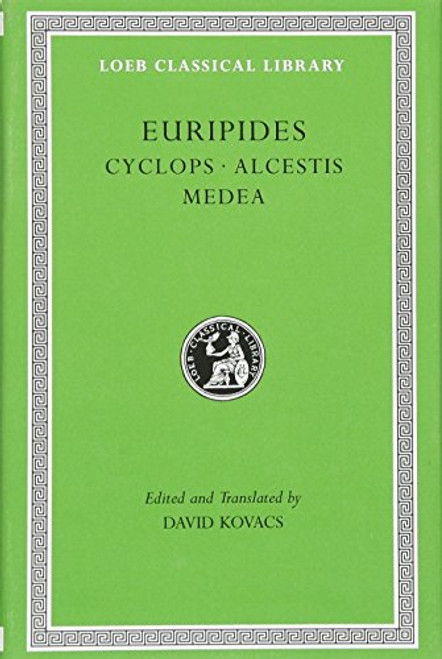 Euripides. Cyclops. Alcestis. Medea (Loeb Classical Library No. 12)