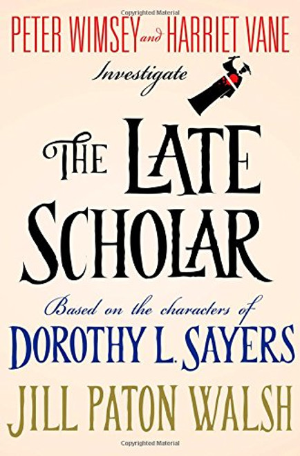 The Late Scholar: Peter Wimsey and Harriet Vane Investigate (Lord Peter Wimsey/Harriet Vane)
