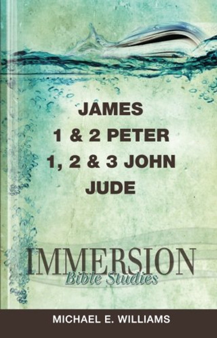 Immersion Bible Studies: James, 1 & 2 Peter, 1, 2 & 3 John, Jude