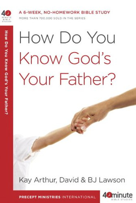 How Do You Know God's Your Father?: A 6-Week, No-Homework Bible Study (40-Minute Bible Studies)