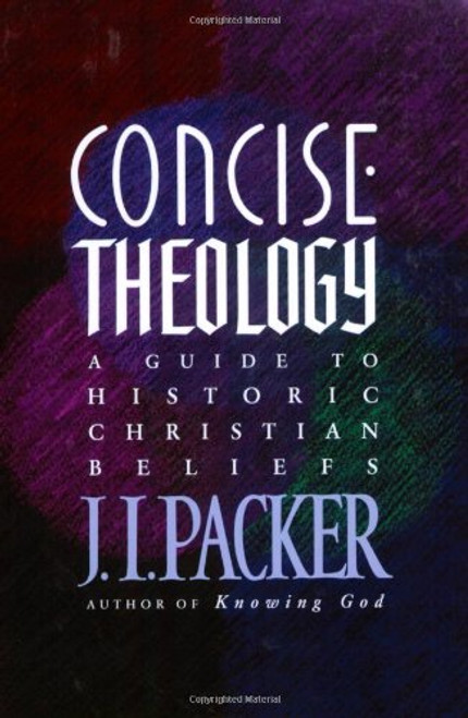 Concise Theology: A Guide to Historic Christian Beliefs