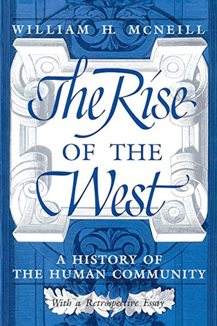 The Rise of the West: A History of the Human Community; with a Retrospective Essay