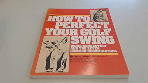 How to perfect your golf swing: Using connection and the seven common denominators