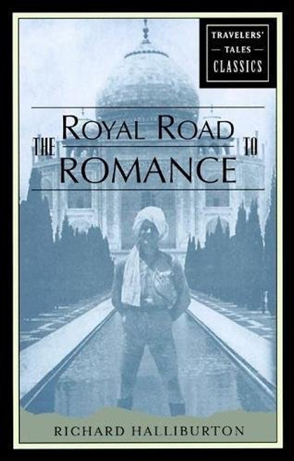 The Royal Road to Romance (Travelers' Tales Classics)