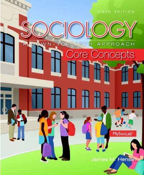 Sociology: A Down-To-Earth Approach Core Concepts Plus NEW MySocLab with Pearson eText -- Access Card Package (6th Edition)