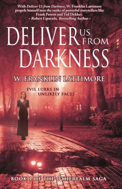 Deliver Us from Darkness: Evil Lurks in Unlikely Faces (The Otherealm Saga) (Volume 1)