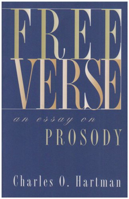 Free Verse: An Essay on Prosody (Writings from an Unbound Europe (Paperback))