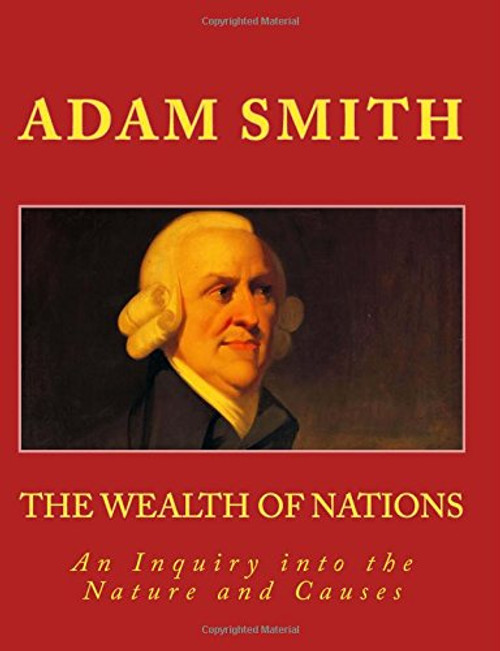 THE WEALTH OF NATIONS, ADAM SMITH, LARGE 14 Point Font Print: An Inquiry into the Nature and Causes of THE WEALTH  OF NATIONS