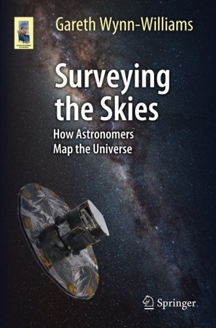 Surveying the Skies: How Astronomers Map the Universe (Astronomers' Universe)