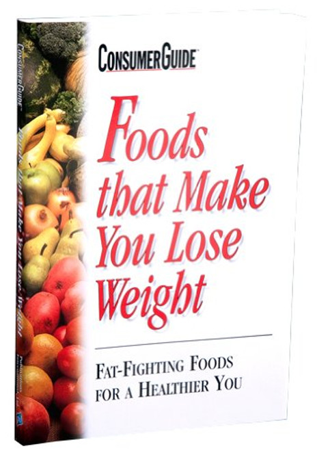 Foods that make you lose weight: Fat-fighting foods for a healthier you