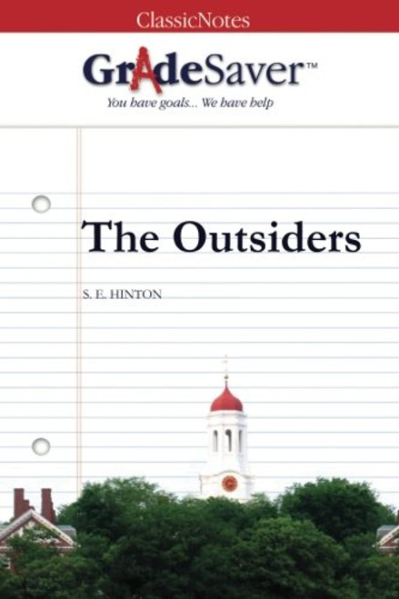 GradeSaver (TM) ClassicNotes The Outsiders: Study Guide