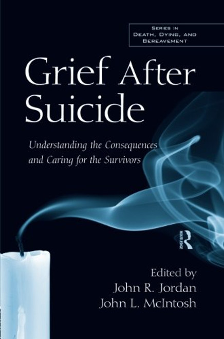 Grief After Suicide: Understanding the Consequences and Caring for the Survivors (Death, Dying, and Bereavement)