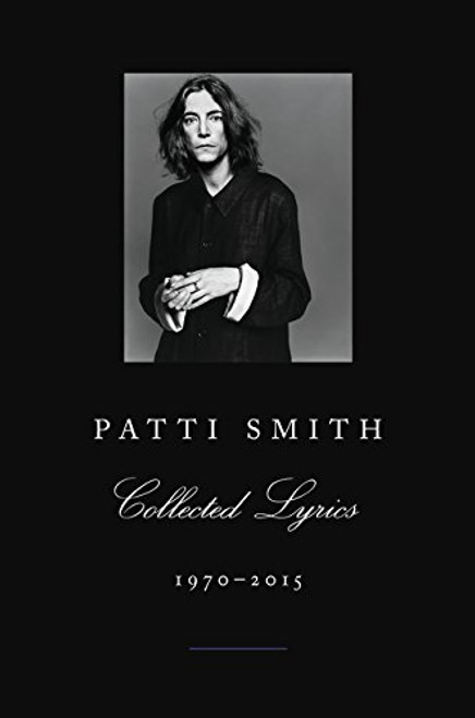 Patti Smith Collected Lyrics, 1970-2015