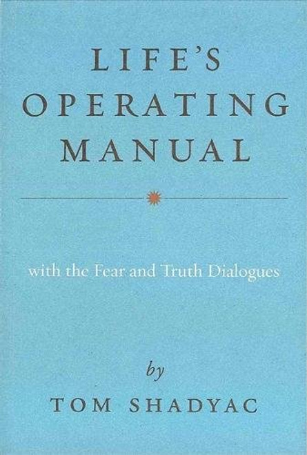 Life's Operating Manual: With the Fear and Truth Dialogues