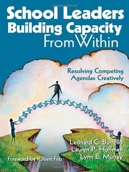 School Leaders Building Capacity From Within: Resolving Competing Agendas Creatively