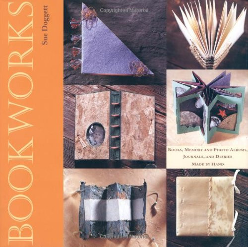 Bookworks: Books, Memory and Photo Albums, Journals and Diaries Made by Hand
