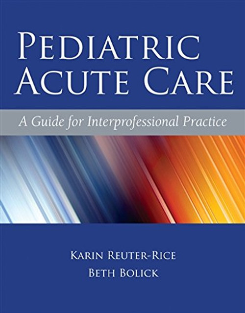 Pediatric Acute Care: A Guide for Interprofessional Practice