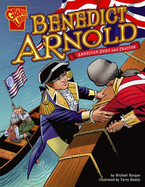 Benedict Arnold: American Hero and Traitor (Graphic Biographies)