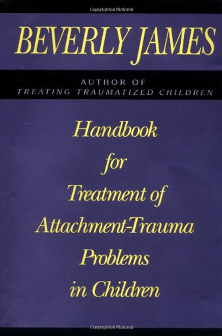 Handbook for Treatment of Attachment - Trauma Problems in Children
