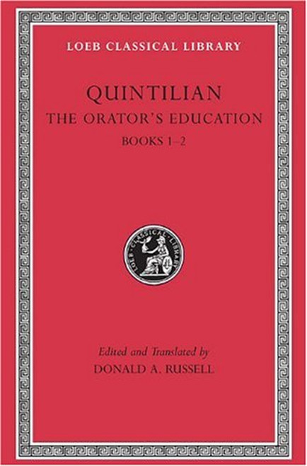 The Orator's Education, Volume I: Books 1-2 (Loeb Classical Library)