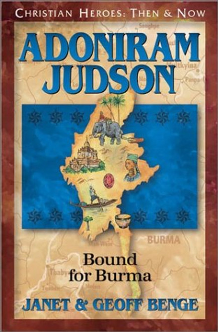 Adoniram Judson: Bound for Burma (Christian Heroes: Then & Now) (Christian Heroes: Then and Now)