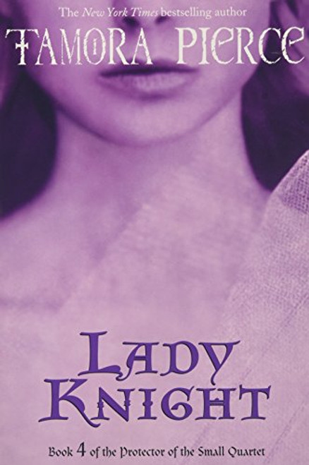 Lady Knight: Book 4 of the Protector of the Small Quartet