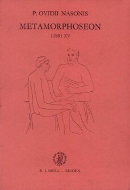 P. Ovidii Nasonis Metamorphoseon, Libri I-XV: Textus et Commentarius. Naar de Editie van D.E. Bosselaar in Zevende Druk Uitgegeven Door B.A. Van ... Schrijvers) (Dutch and Latin Edition)