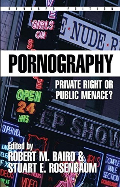 Pornography: Private Right or Public Menace? (Contemporary Issues (Prometheus Books))