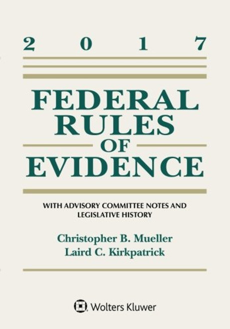 Federal Rules of Evidence: With Advisory Committee Notes and Legislative History, 2017 Statutory Supplement (Supplements)