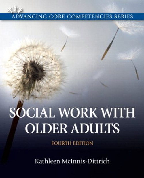 Social Work with Older Adults (4th Edition) (Advancing Core Competencies)