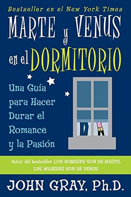 Marte y Venus en el dormitorio: Una guia para hacer durar el romance y la pasion