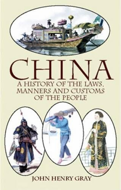 1: China: A History of the Laws, Manners and Customs of the People (Dover Books on Literature and Drama)