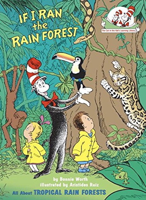 If I Ran the Rain Forest: All About Tropical Rain Forests (Cat in the Hat's Learning Library)