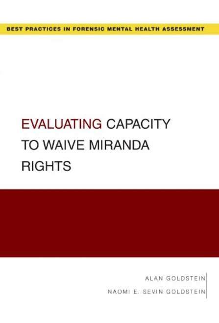 Evaluating Capacity to Waive Miranda Rights (Best Practices for Forensic Mental Health Assessments)