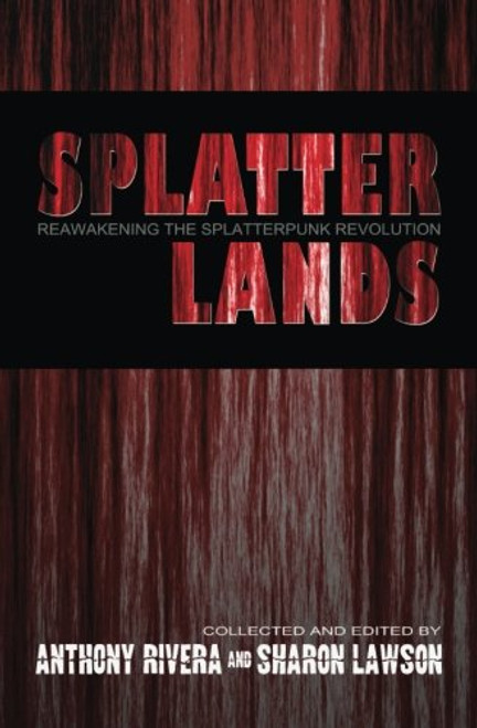 Splatterlands: Reawakening the Splatterpunk Revolution