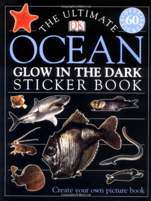 Ultimate Sticker Book: Glow in the Dark: Ocean Creatures (Ultimate Sticker Books)